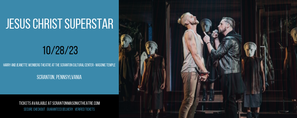 Jesus Christ Superstar at Harry and Jeanette Weinberg Theatre At The Scranton Cultural Center - Masonic Temple