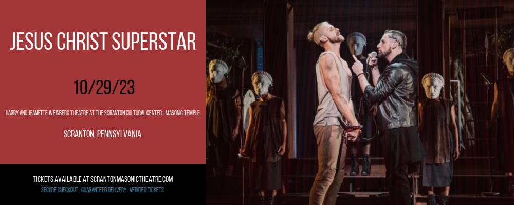 Jesus Christ Superstar at Harry and Jeanette Weinberg Theatre At The Scranton Cultural Center - Masonic Temple