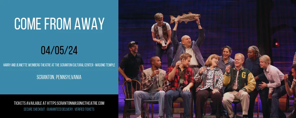 Come From Away at Harry and Jeanette Weinberg Theatre At The Scranton Cultural Center - Masonic Temple