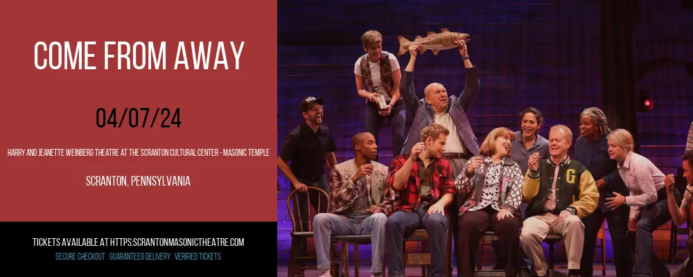 Come From Away at Harry and Jeanette Weinberg Theatre At The Scranton Cultural Center - Masonic Temple